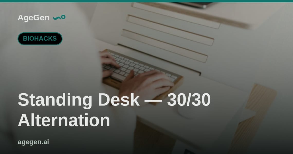 Standing Desk — 30/30 Alternation — AgeGen
