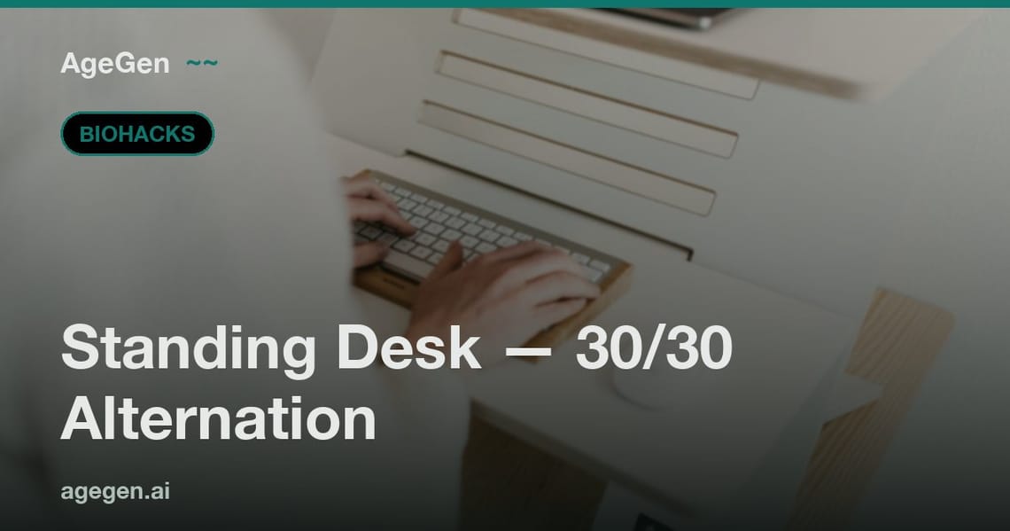 Standing Desk — 30/30 Alternation — AgeGen