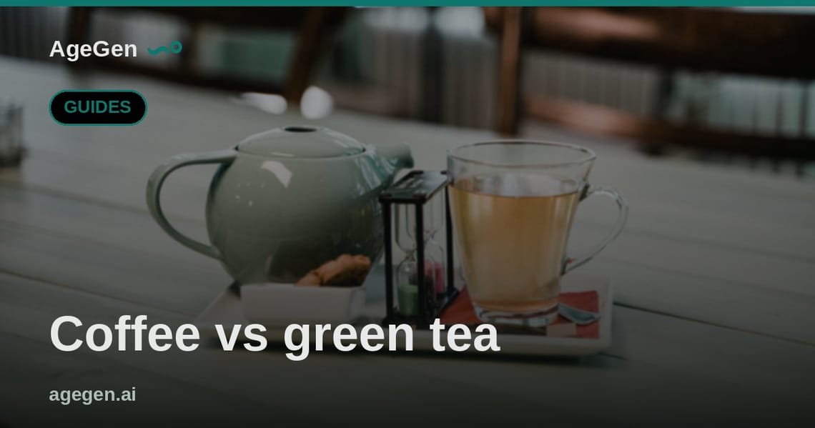 Coffee vs green tea — AgeGen
