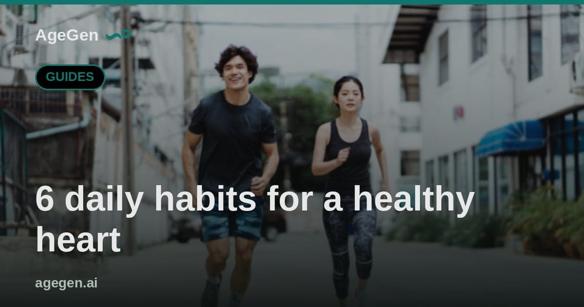6 daily habits for a healthy heart — AgeGen