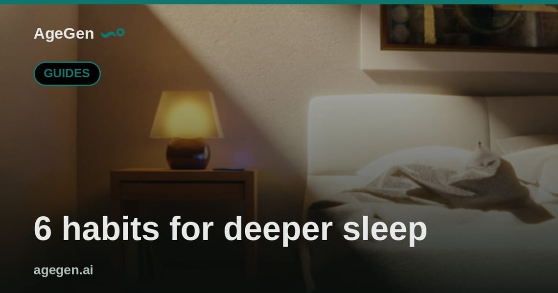 6 habits for deeper sleep — AgeGen
