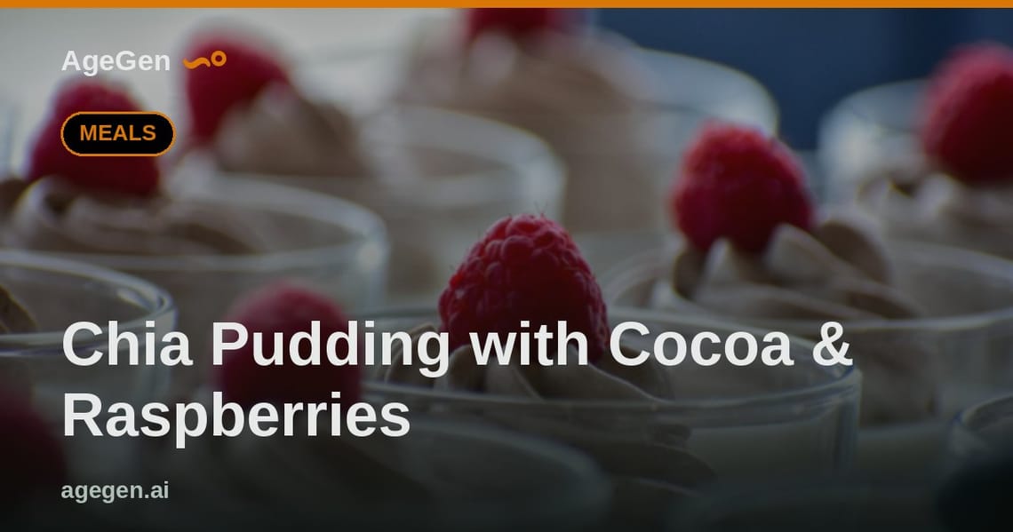 Chia Pudding with Cocoa & Raspberries — AgeGen