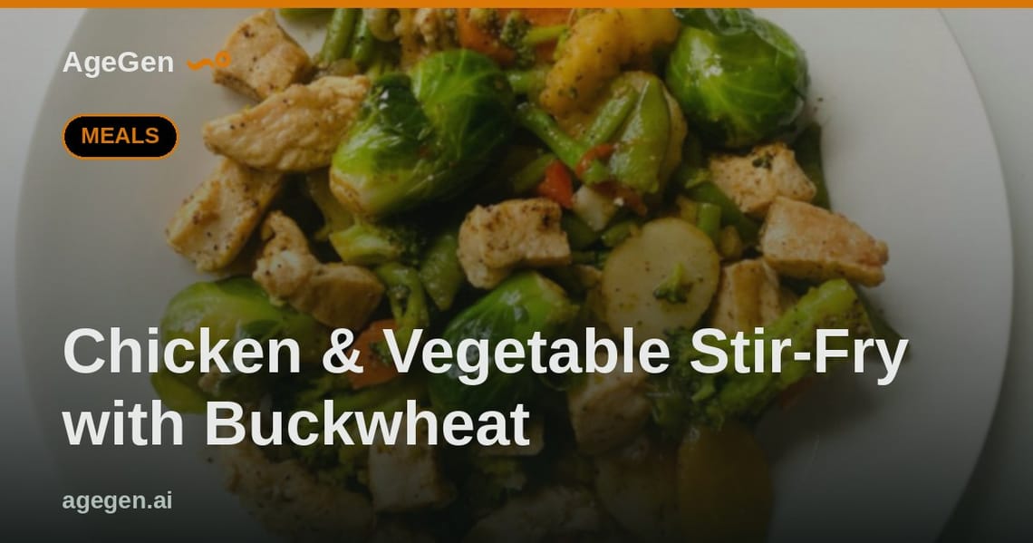 Chicken & Vegetable Stir-Fry with Buckwheat — AgeGen
