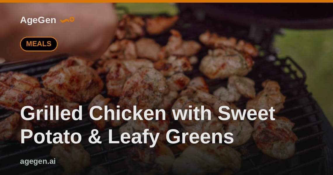Grilled Chicken with Sweet Potato & Leafy Greens — AgeGen