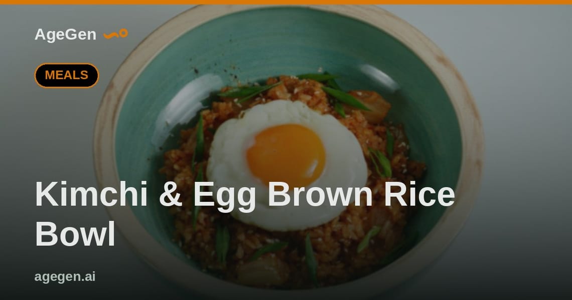 Kimchi & Egg Brown Rice Bowl — AgeGen
