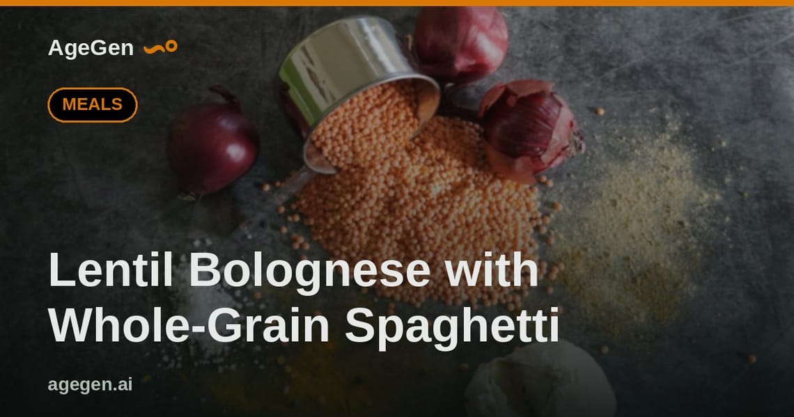 Lentil Bolognese with Whole-Grain Spaghetti — AgeGen
