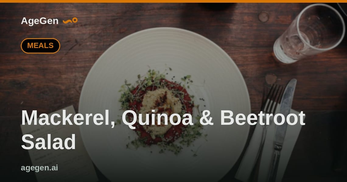 Mackerel, Quinoa & Beetroot Salad — AgeGen