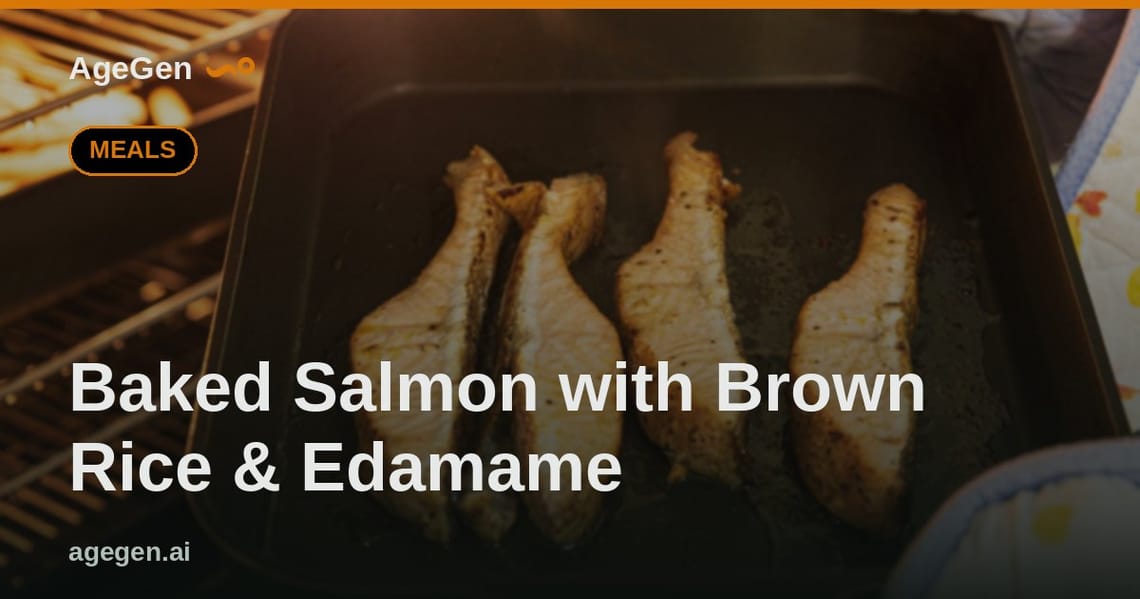 Baked Salmon with Brown Rice & Edamame — AgeGen