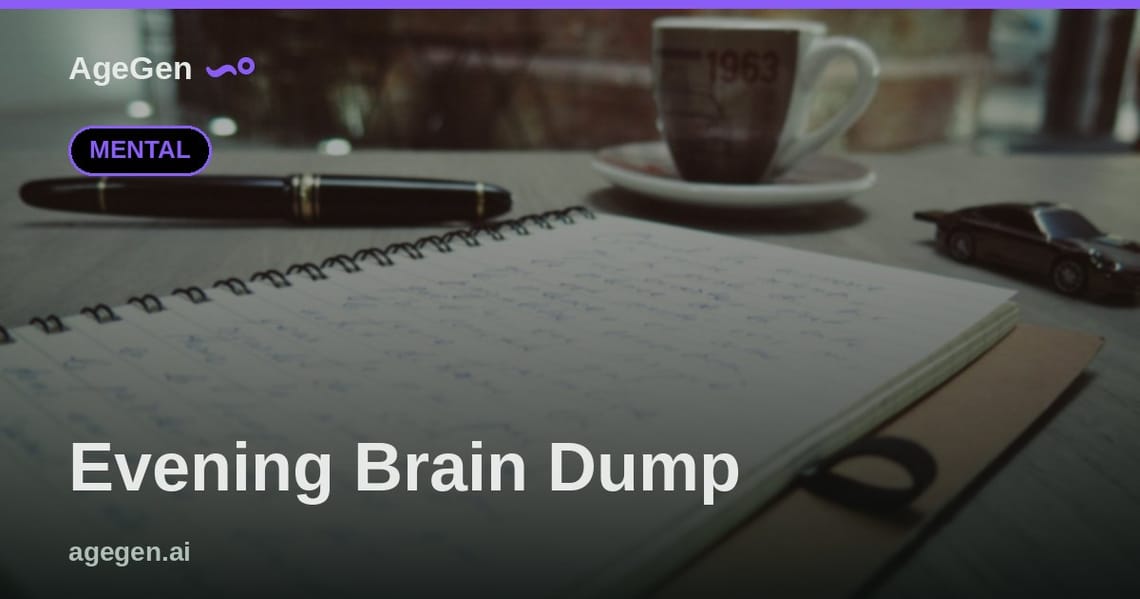 Evening Brain Dump — AgeGen