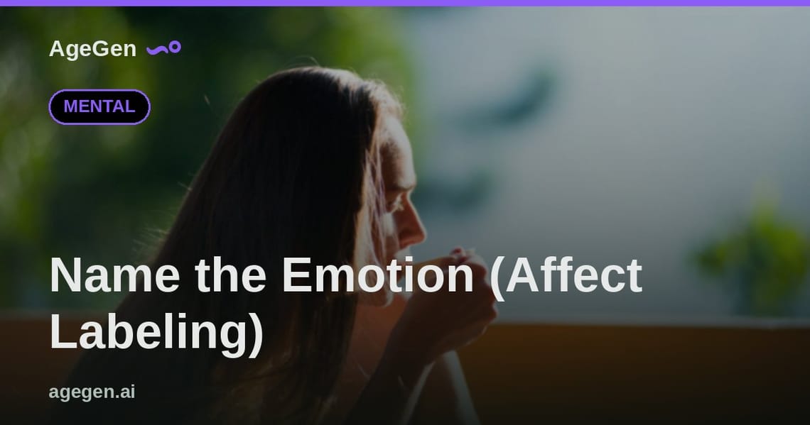 Name the Emotion (Affect Labeling) — AgeGen