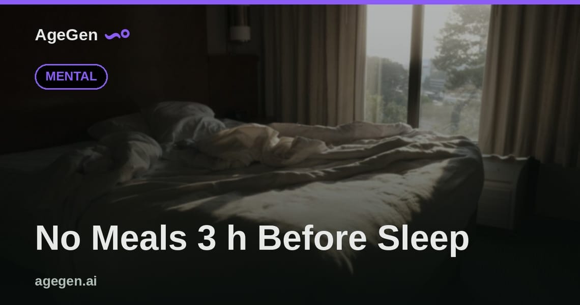 No Meals 3 h Before Sleep — AgeGen