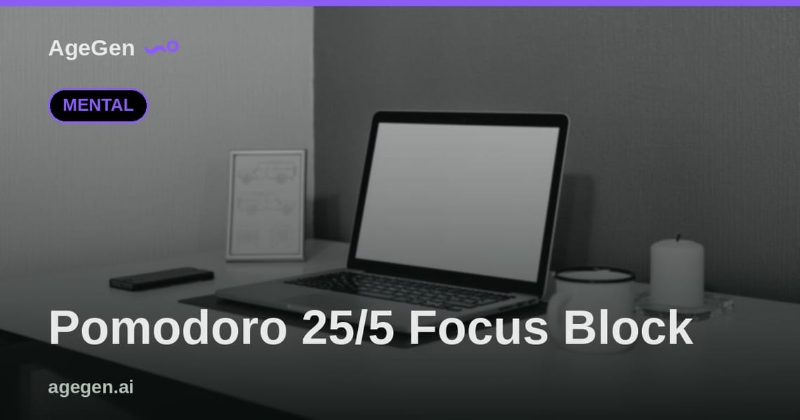 Pomodoro 25/5 Focus Block — AgeGen