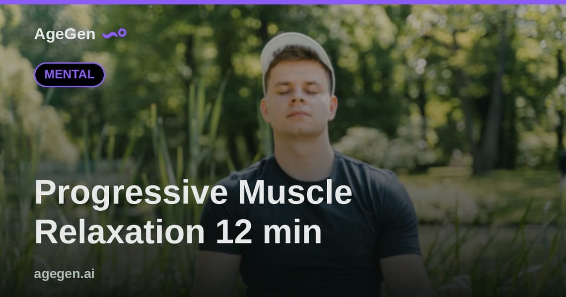 Progressive Muscle Relaxation 12 min — AgeGen
