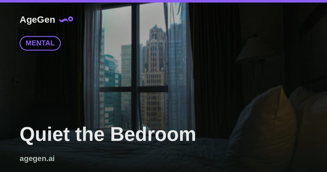 Quiet the Bedroom — AgeGen