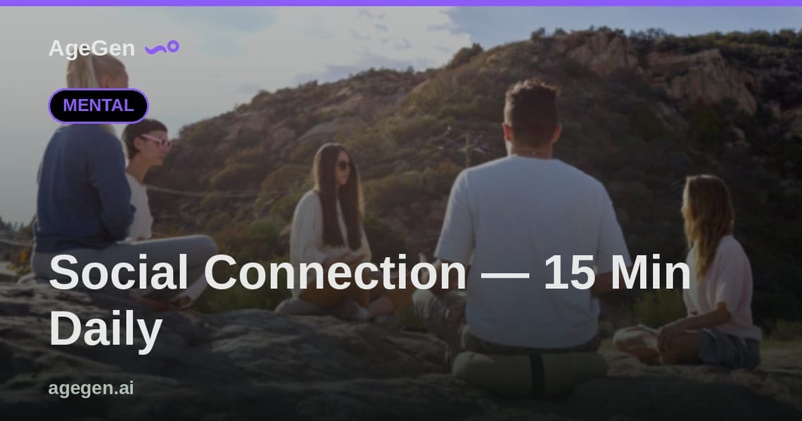 Social Connection — 15 Min Daily — AgeGen