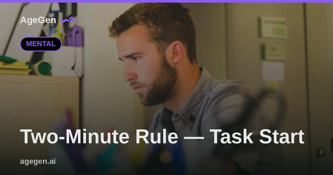 Two-Minute Rule — Task Start — AgeGen