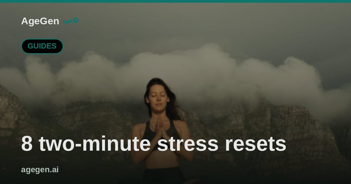 8 two-minute stress resets — AgeGen