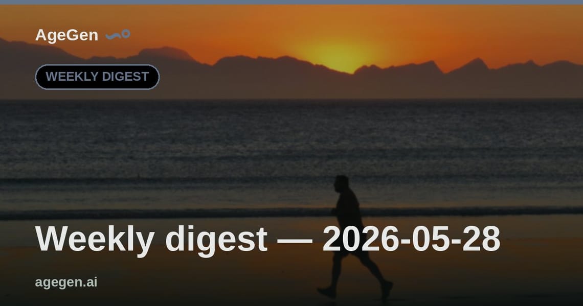 Weekly digest — 2026-05-28 — AgeGen
