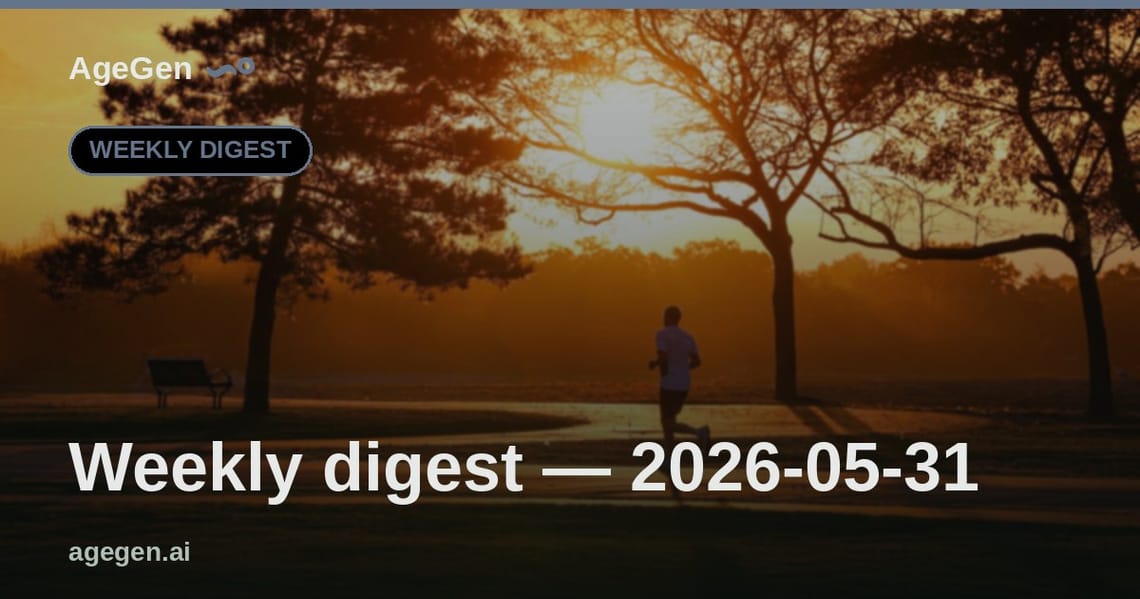 Weekly digest — 2026-05-31 — AgeGen