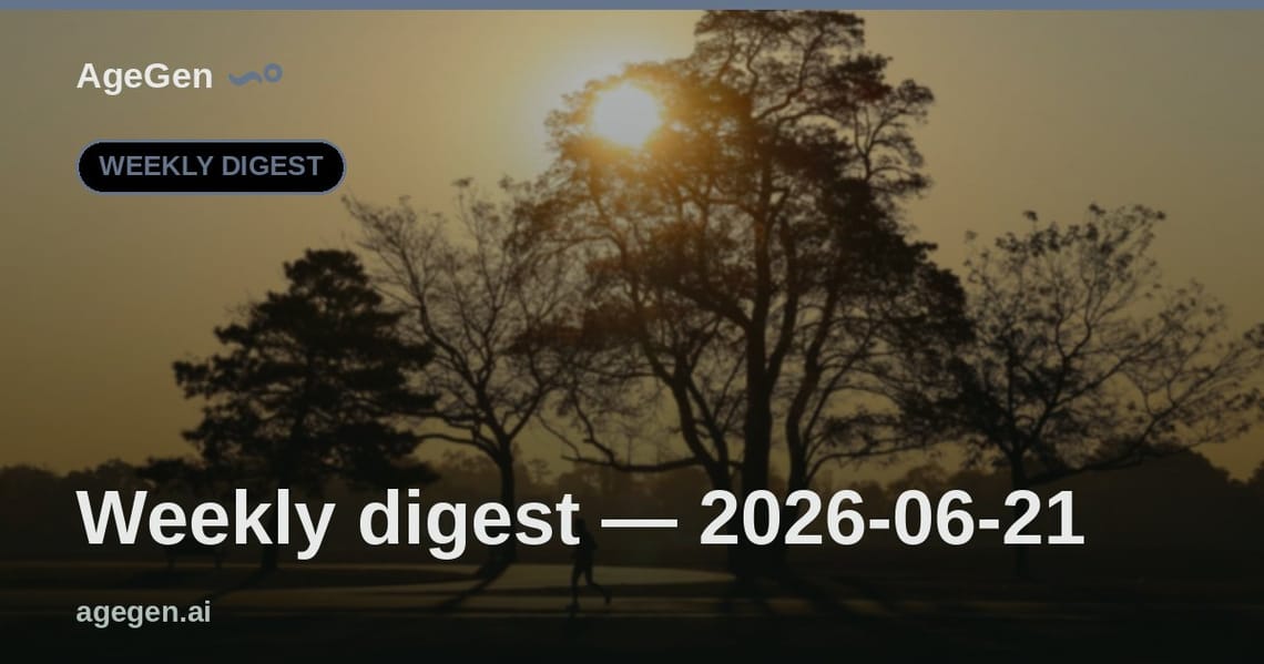 Weekly digest — 2026-06-21 — AgeGen