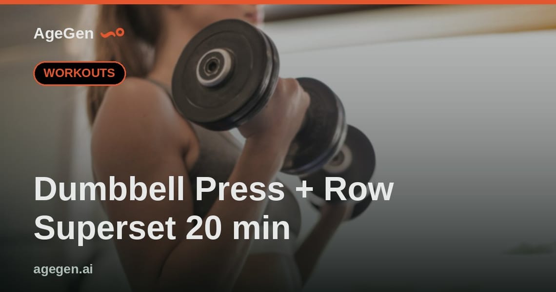 Dumbbell Press + Row Superset 20 min — AgeGen