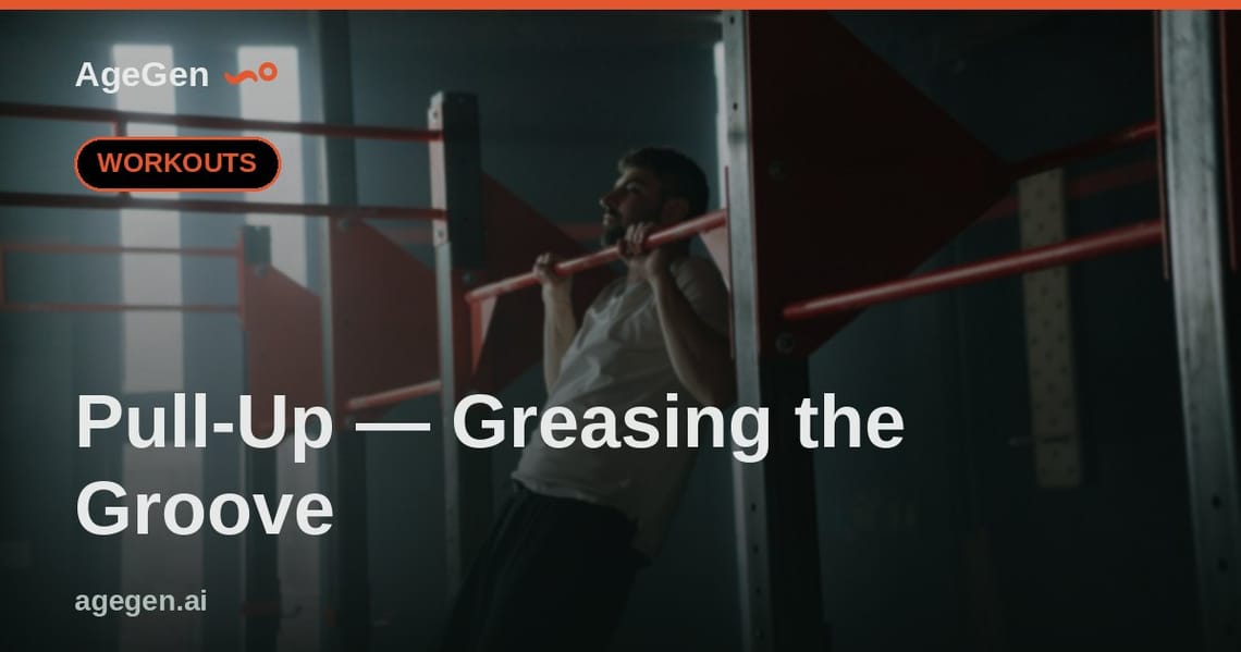 Pull-Up — Greasing the Groove — AgeGen