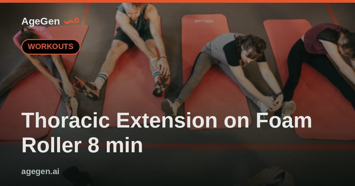 Thoracic Extension on Foam Roller 8 min — AgeGen