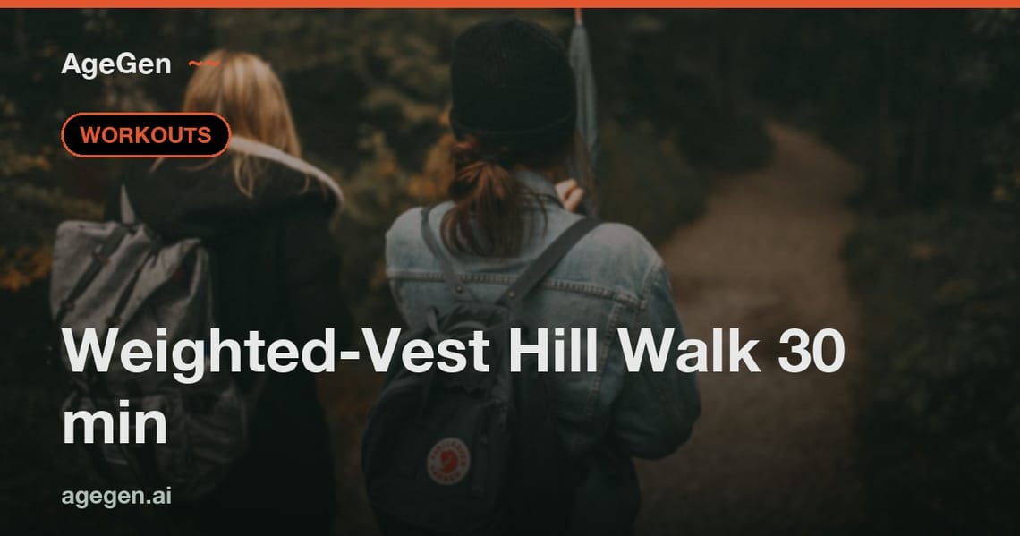 Weighted-Vest Hill Walk 30 min — AgeGen