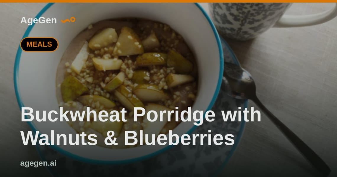 Buckwheat Porridge with Walnuts & Blueberries — AgeGen
