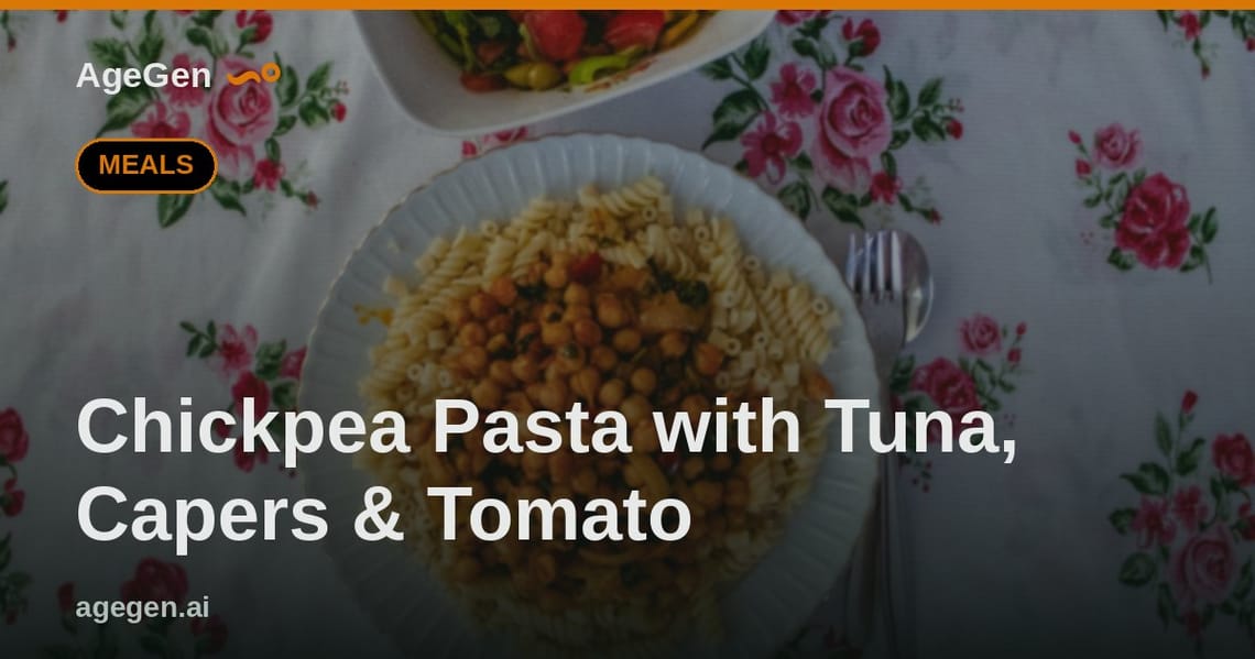 Chickpea Pasta with Tuna, Capers & Tomato — AgeGen
