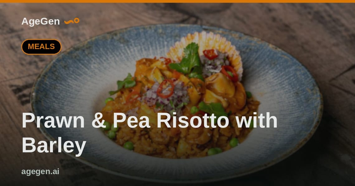 Prawn & Pea Risotto with Barley — AgeGen