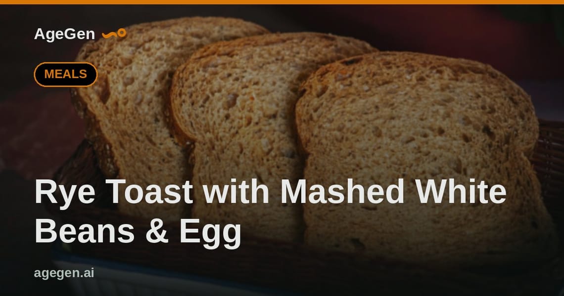 Rye Toast with Mashed White Beans & Egg — AgeGen