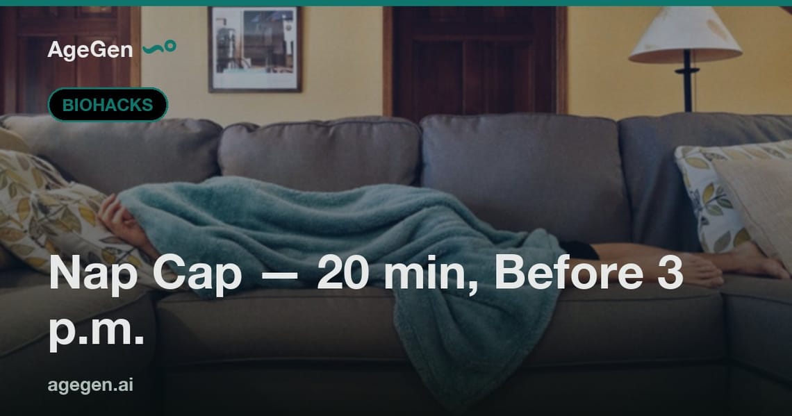 Nap Cap — 20 min, Before 3 p.m. — AgeGen
