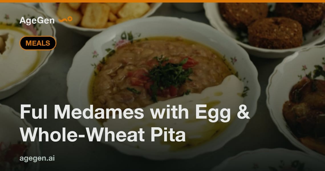 Ful Medames with Egg & Whole-Wheat Pita — AgeGen