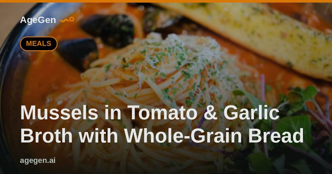 Mussels in Tomato & Garlic Broth with Whole-Grain Bread — AgeGen